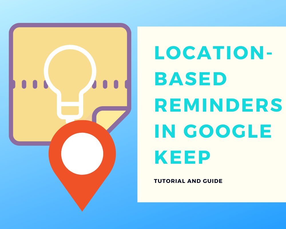 How To Set Up LocationBased Reminders In Google Keep The Productive