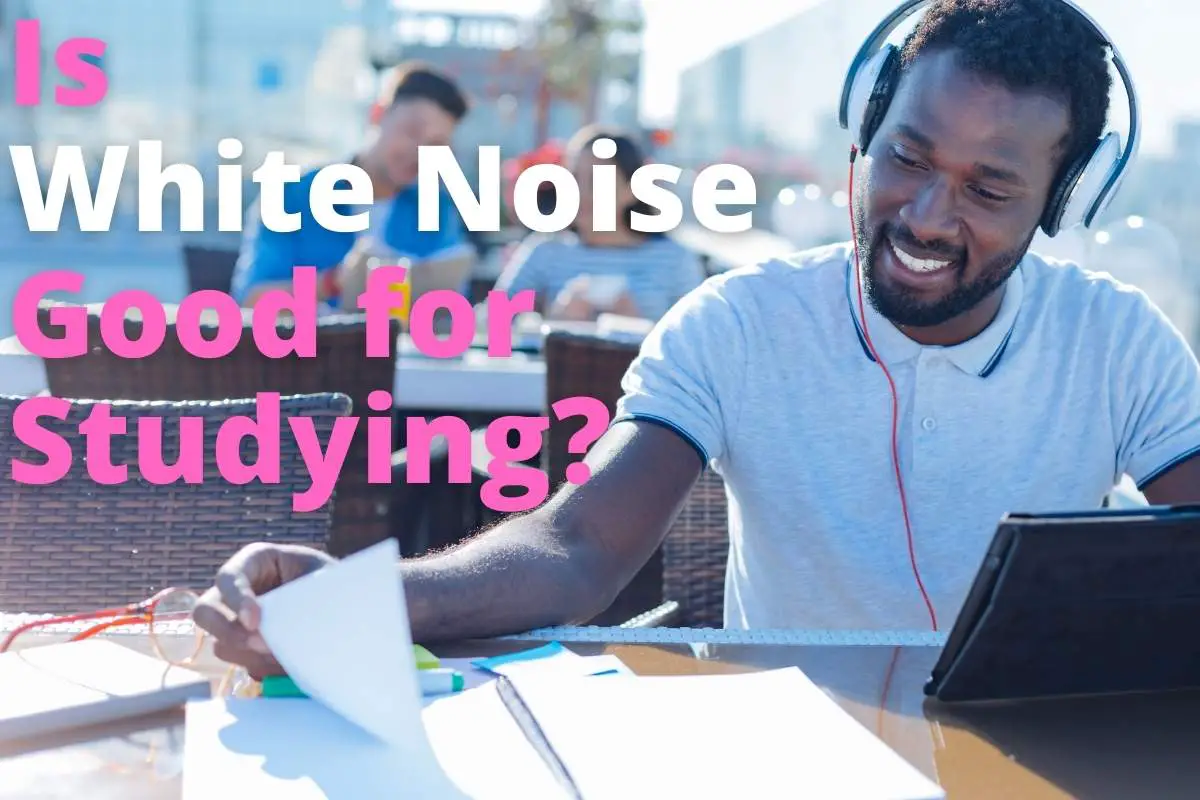 Is White Noise Good For Studying We Have The Answer Here The 