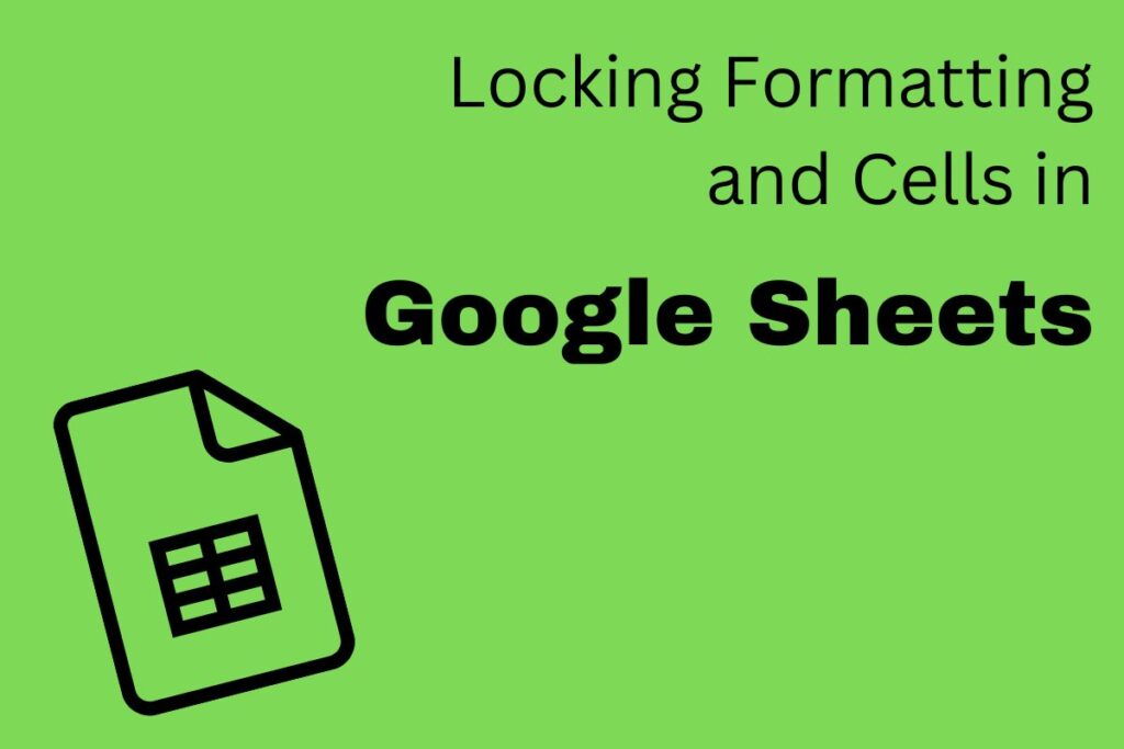 how-to-lock-formatting-and-cells-in-google-sheets-the-ultimate-guide