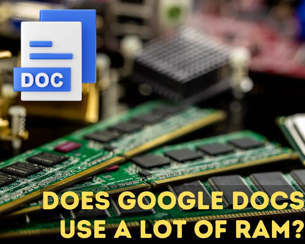 Does Google Docs Use A Lot Of RAM We Did The Research To Give You The 