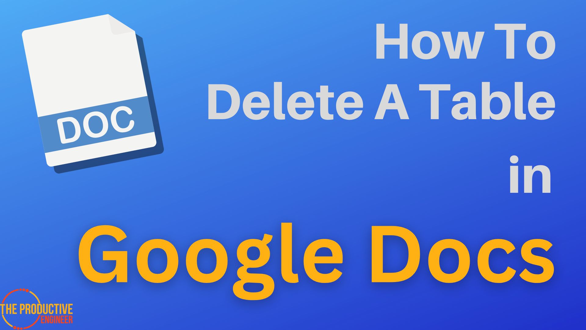 how-to-delete-a-table-in-google-docs-for-a-cleaner-look-the-productive-engineer