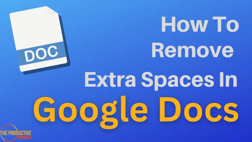 clean-up-your-document-how-to-remove-extra-spaces-in-google-docs-the